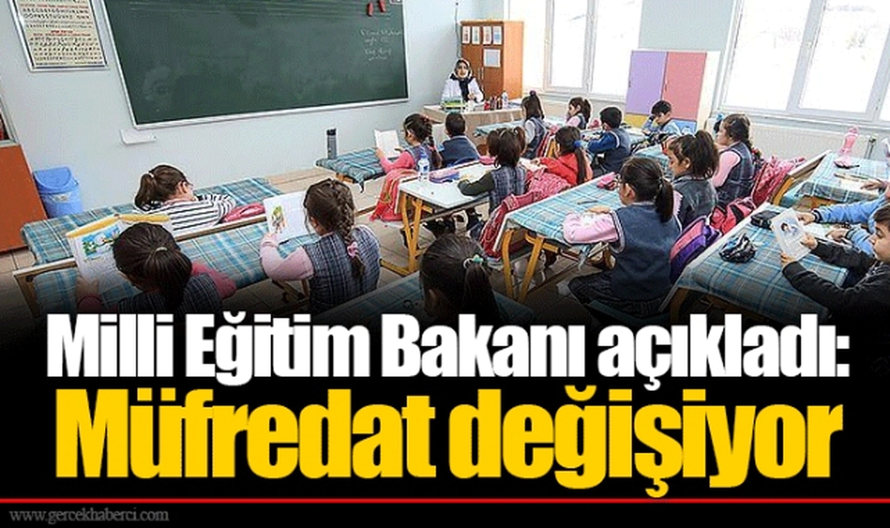 Milli Eğitim Bakanı açıkladı: Müfredat değişiyor