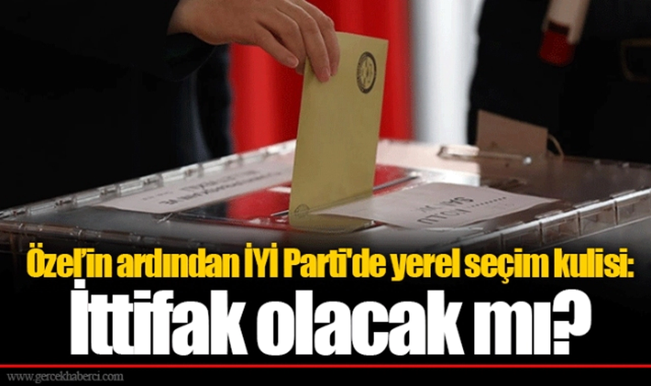 Özel’in ardından İYİ Parti'de yerel seçim kulisi: İttifak olacak mı?