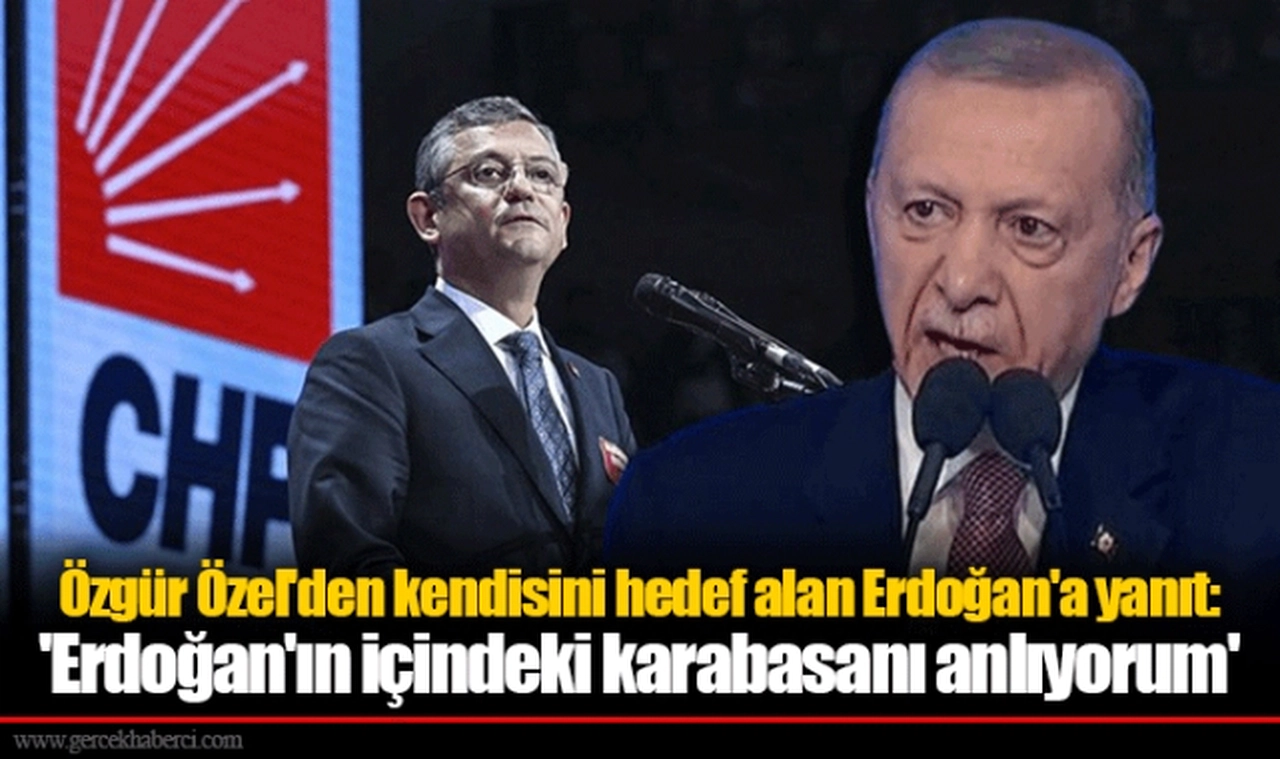 Özgür Özel'den kendisini hedef alan Erdoğan'a yanıt:   'Erdoğan'ın içindeki karabasanı anlıyorum'