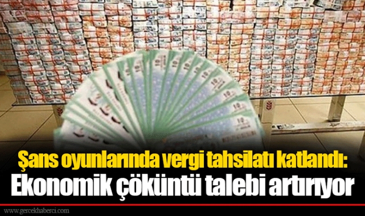 Şans oyunlarında vergi tahsilatı katlandı: Ekonomik çöküntü talebi artırıyor
