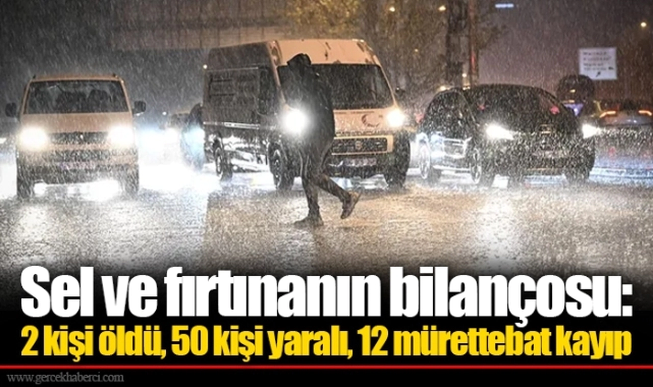 Sel ve fırtınanın bilançosu: 2 kişi öldü, 50 kişi yaralı, 12 mürettebat kayıp