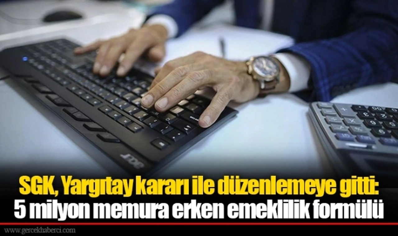 SGK, Yargıtay kararı ile düzenlemeye gitti: 5 milyon memura erken emeklilik formülü