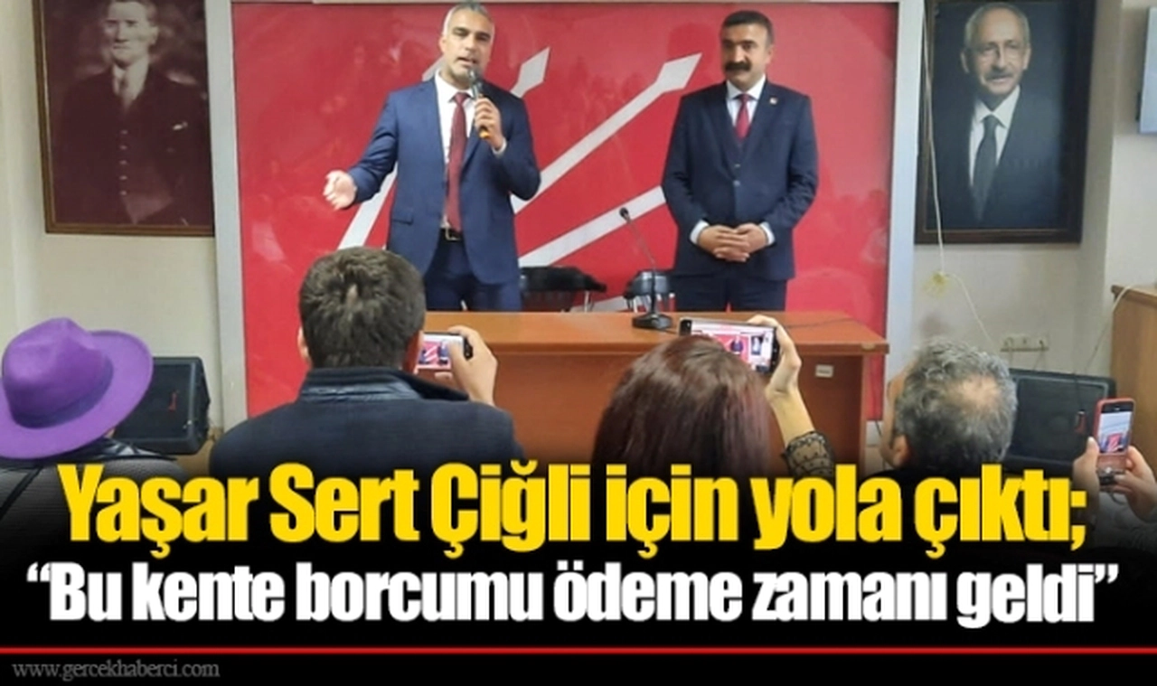 Yaşar Sert Çiğli için yola çıktı; “Bu kente borcumu ödeme zamanı geldi”