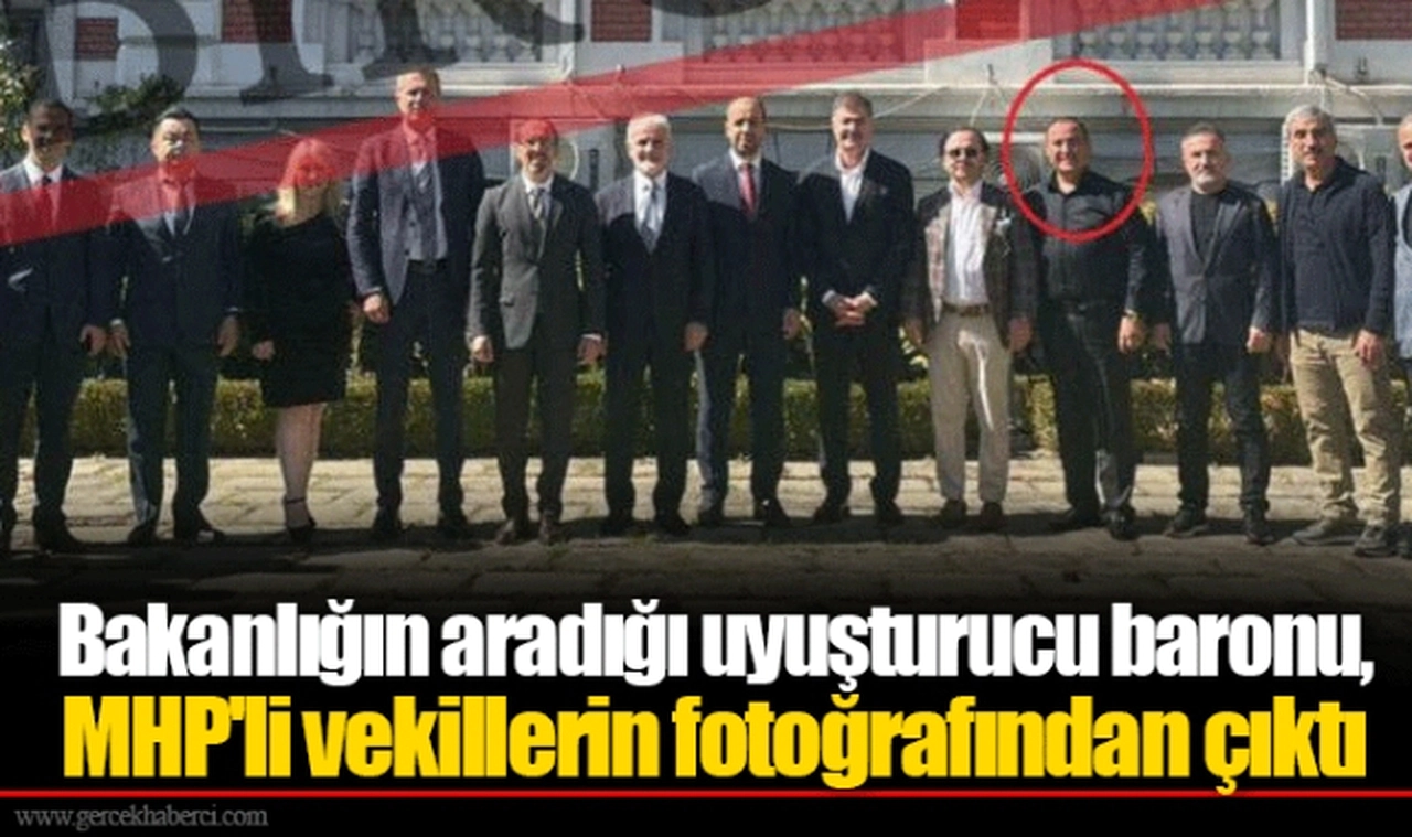 Bakanlığın aradığı uyuşturucu baronu, MHP'li vekillerin fotoğrafından çıktı