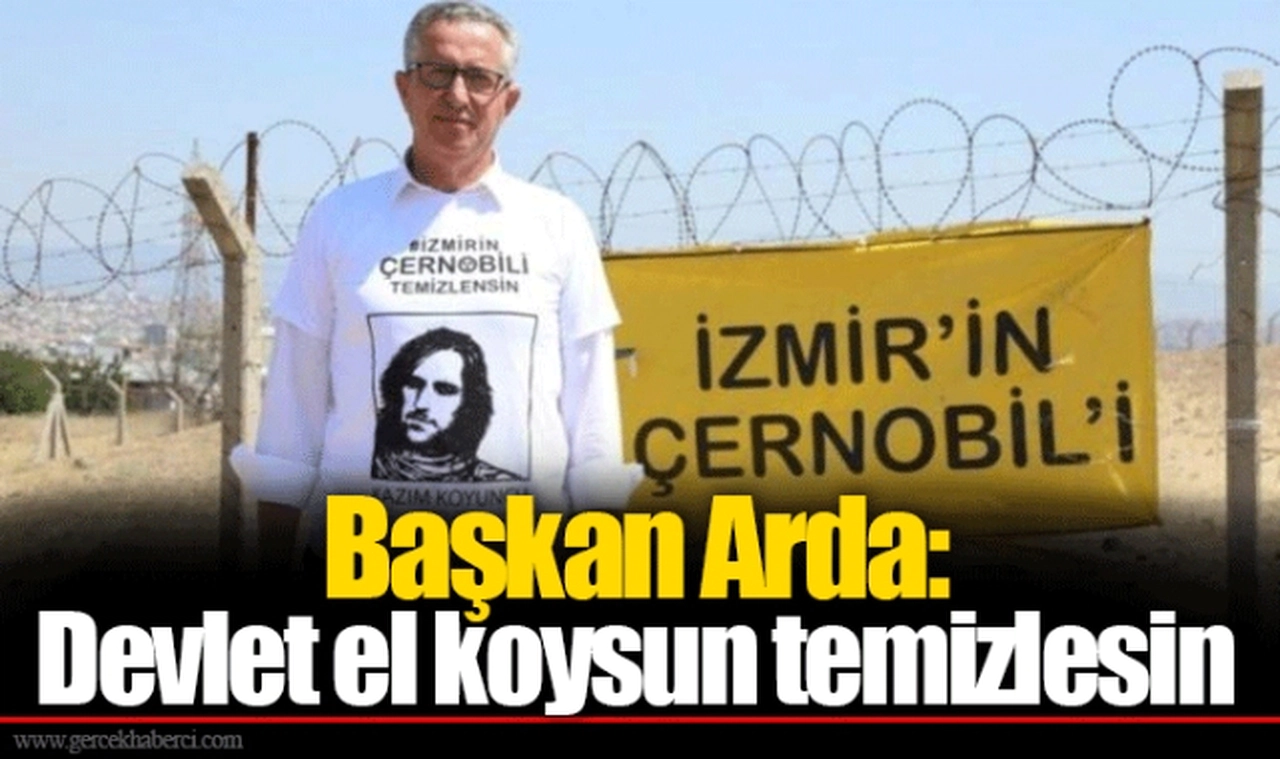 Başkan Arda: Devlet el koysun temizlesin