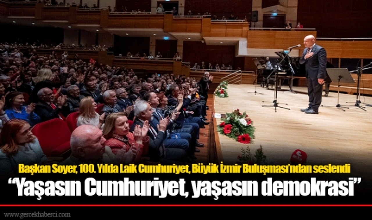 Başkan Soyer, 100. Yılda Laik Cumhuriyet, Büyük İzmir Buluşması’ndan seslendi