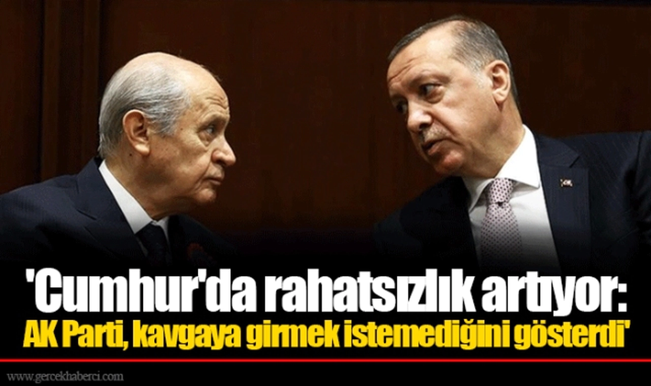 'Cumhur'da rahatsızlık artıyor: AK Parti, kavgaya girmek istemediğini gösterdi'
