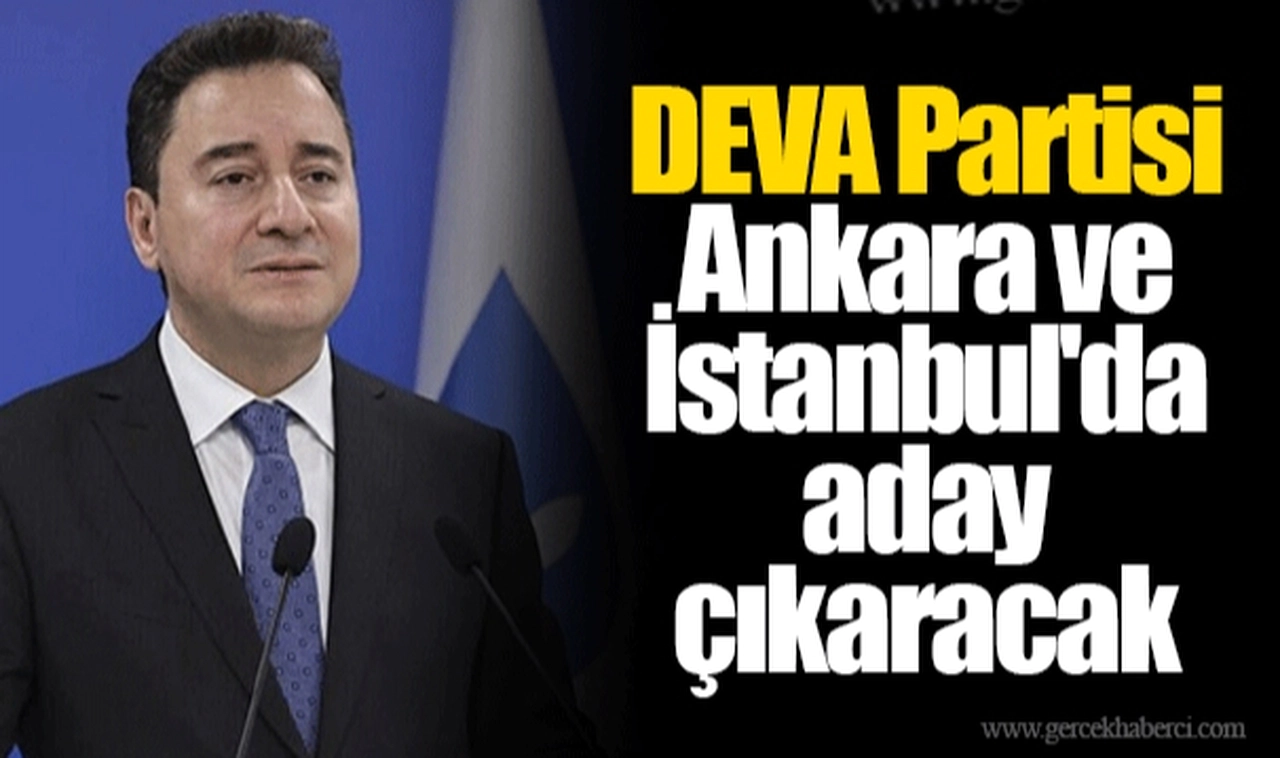 DEVA Partisi Ankara ve İstanbul'da aday çıkaracak