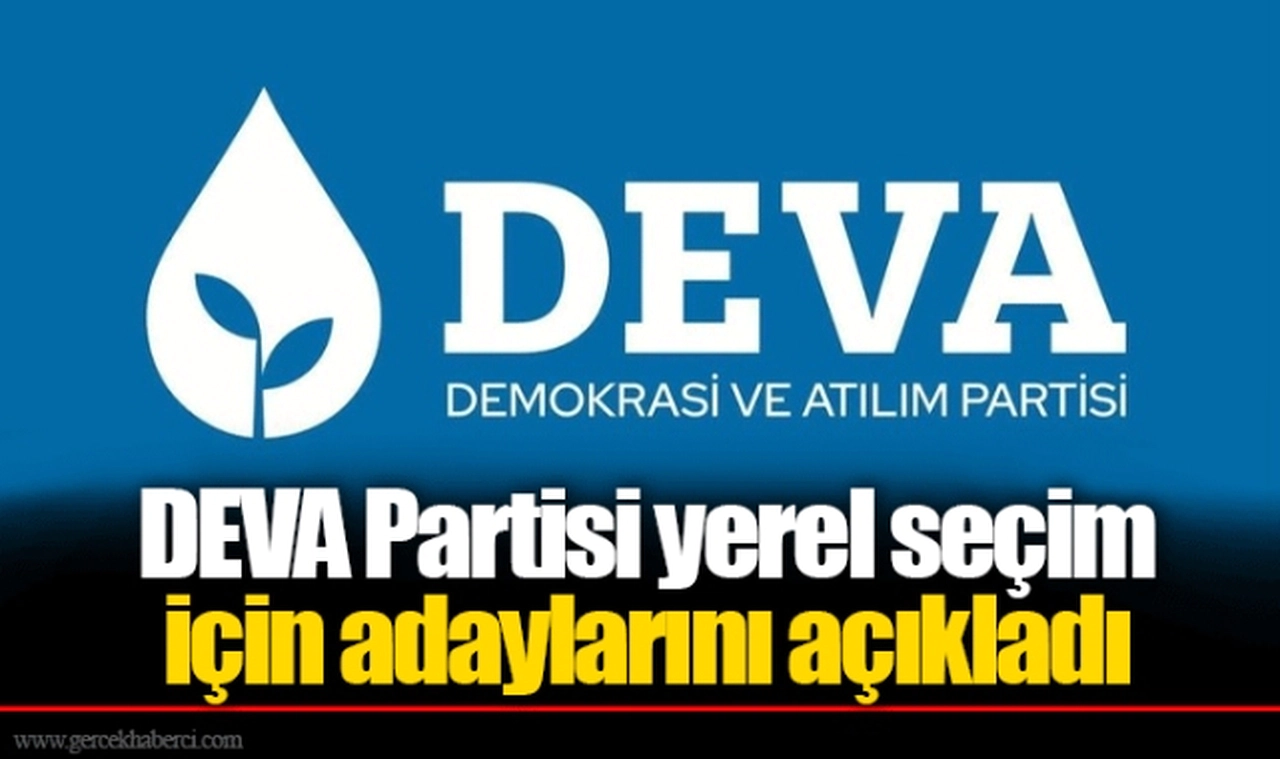 DEVA Partisi yerel seçim için adaylarını açıkladı