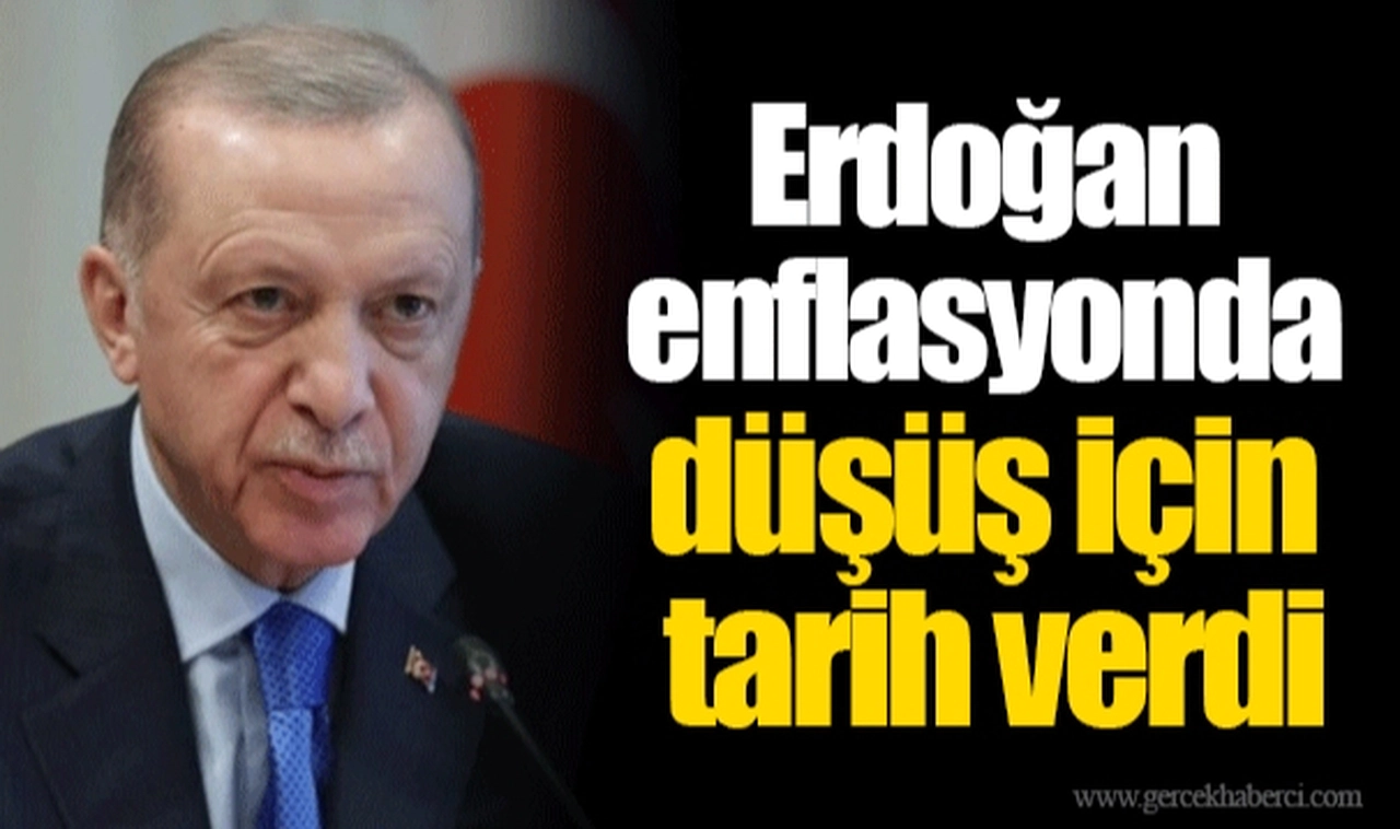 Erdoğan enflasyonda düşüş için tarih verdi