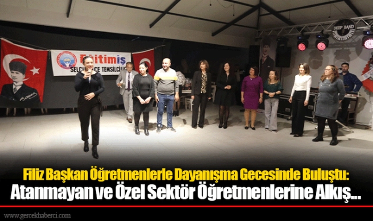 Filiz Başkan Öğretmenlerle Dayanışma Gecesinde Buluştu: Atanmayan ve Özel Sektör Öğretmenlerine Alkış...