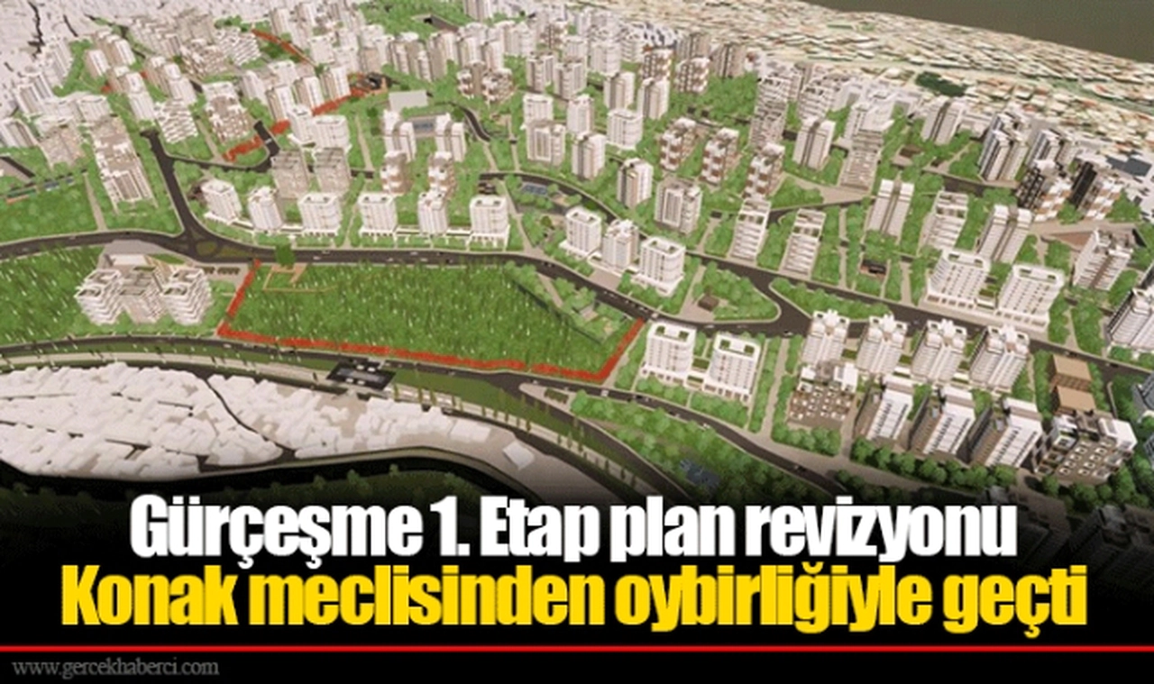 Gürçeşme 1. Etap plan revizyonu Konak meclisinden oybirliğiyle geçti