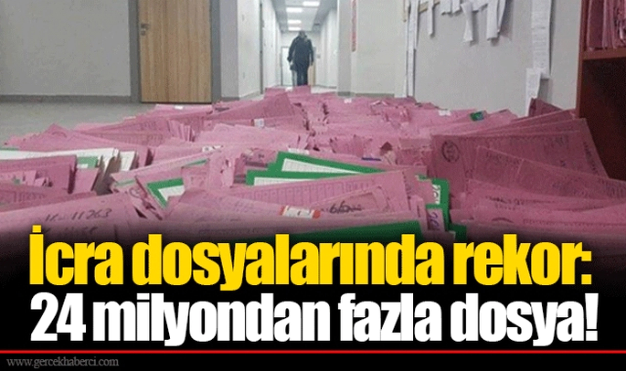 İcra dosyalarında rekor: 24 milyondan fazla dosya!