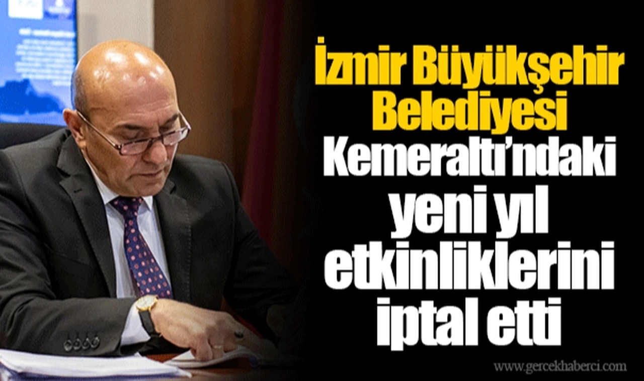 İzmir Büyükşehir Belediyesi Kemeraltı’ndaki yeni yıl etkinliklerini iptal etti
