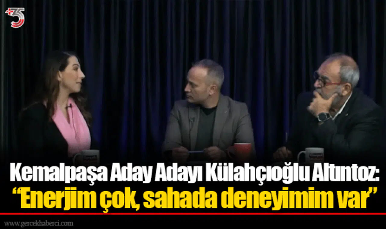 Kemalpaşa Aday Adayı Külahçıoğlu Altıntoz: "Enerjim çok, sahada deneyimim var"