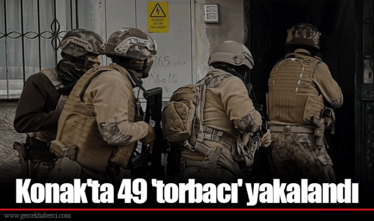 Konak'ta 49 'torbacı' yakalandı