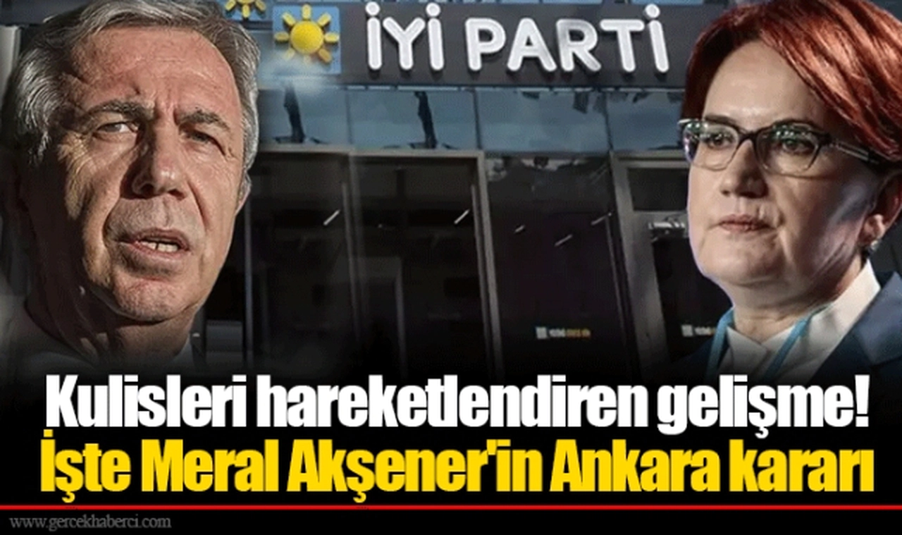 Kulisleri hareketlendiren gelişme! İşte Meral Akşener'in Ankara kararı