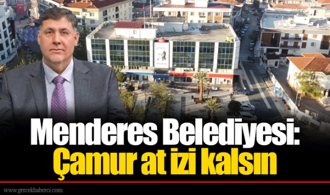 Menderes Belediyesi:  Çamur at izi kalsın