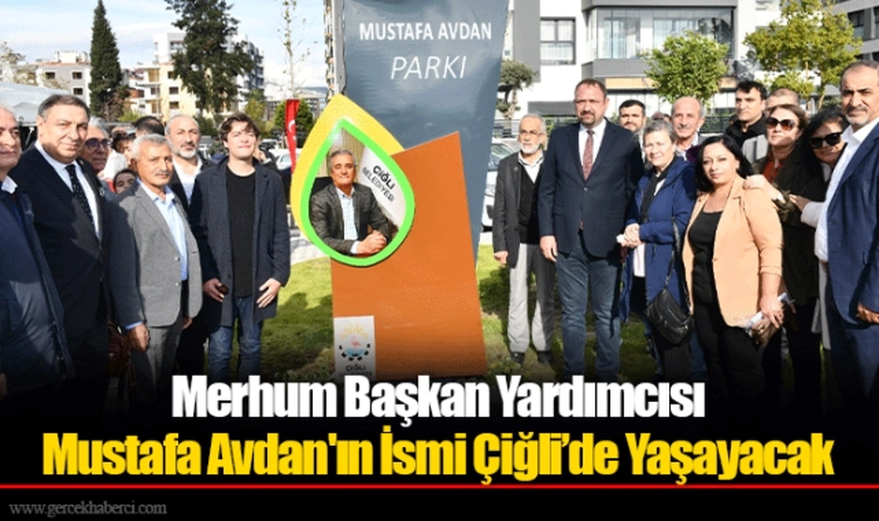 Merhum Başkan Yardımcısı Mustafa Avdan'ın İsmi Çiğli’de Yaşayacak