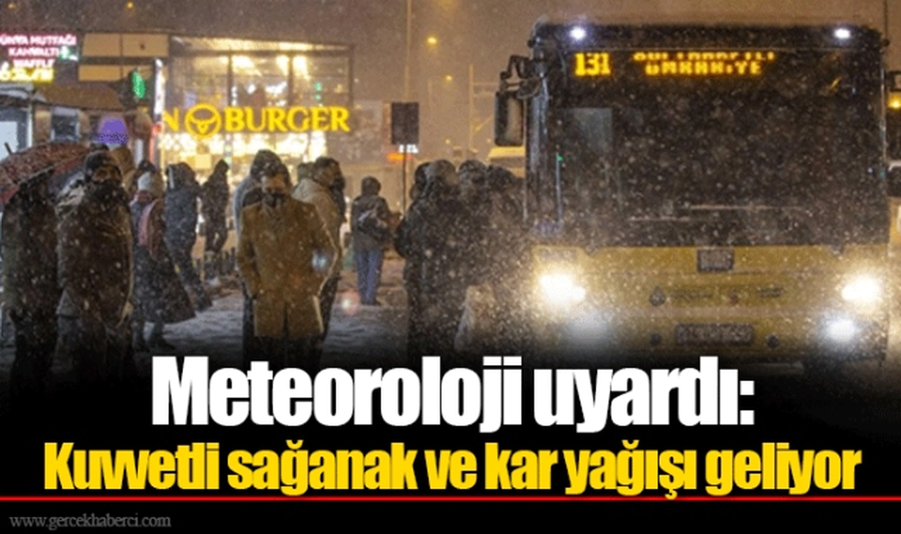 Meteoroloji uyardı: Kuvvetli sağanak ve kar yağışı geliyor