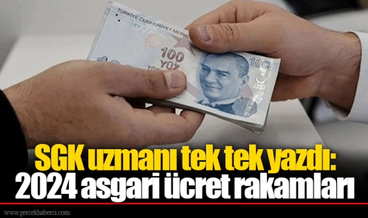 SGK uzmanı tek tek yazdı: 2024 asgari ücret rakamları