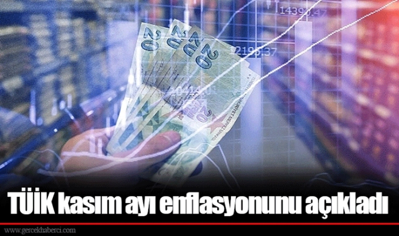 TÜİK kasım ayı enflasyonunu açıkladı