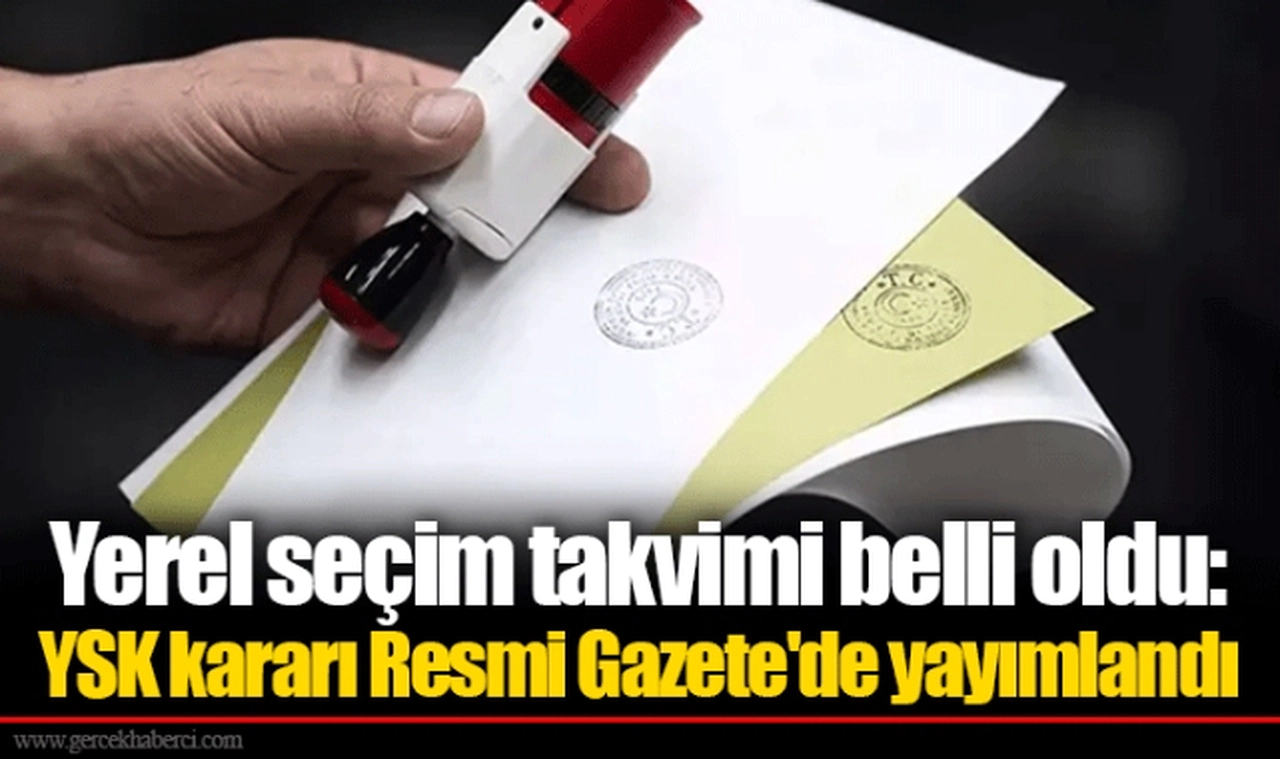 Yerel seçim takvimi belli oldu: YSK kararı Resmi Gazete'de yayımlandı
