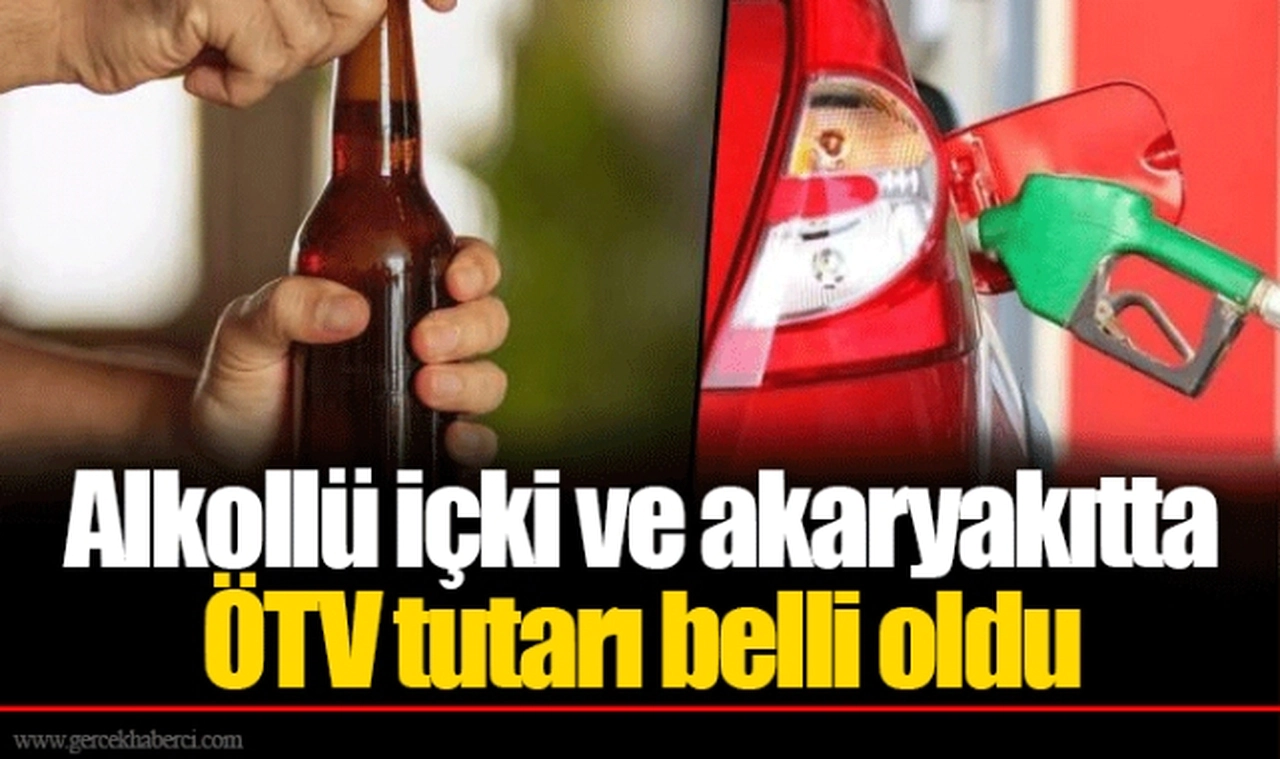 Alkollü içki ve akaryakıtta ÖTV tutarı belli oldu