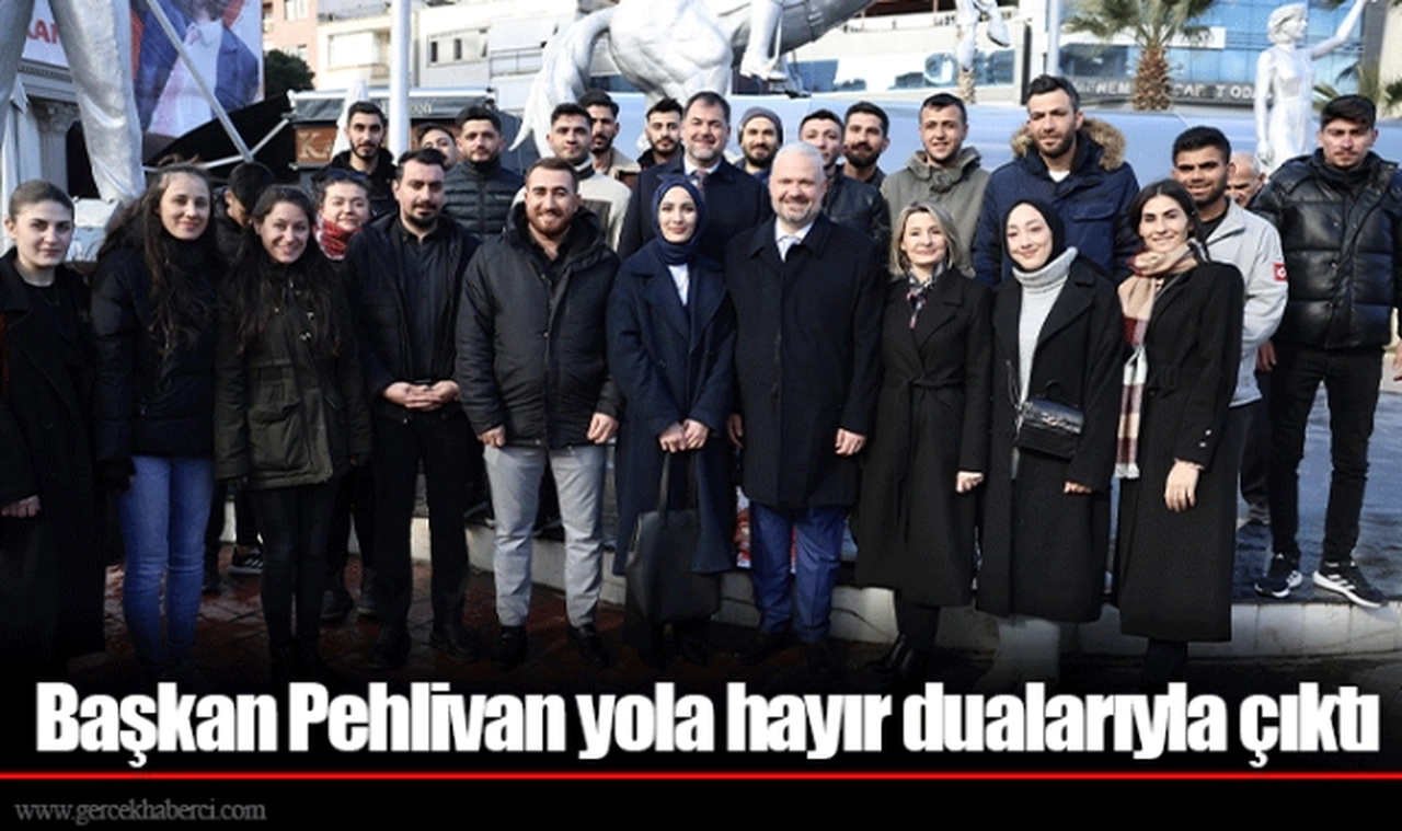 Başkan Pehlivan yola hayır dualarıyla çıktı