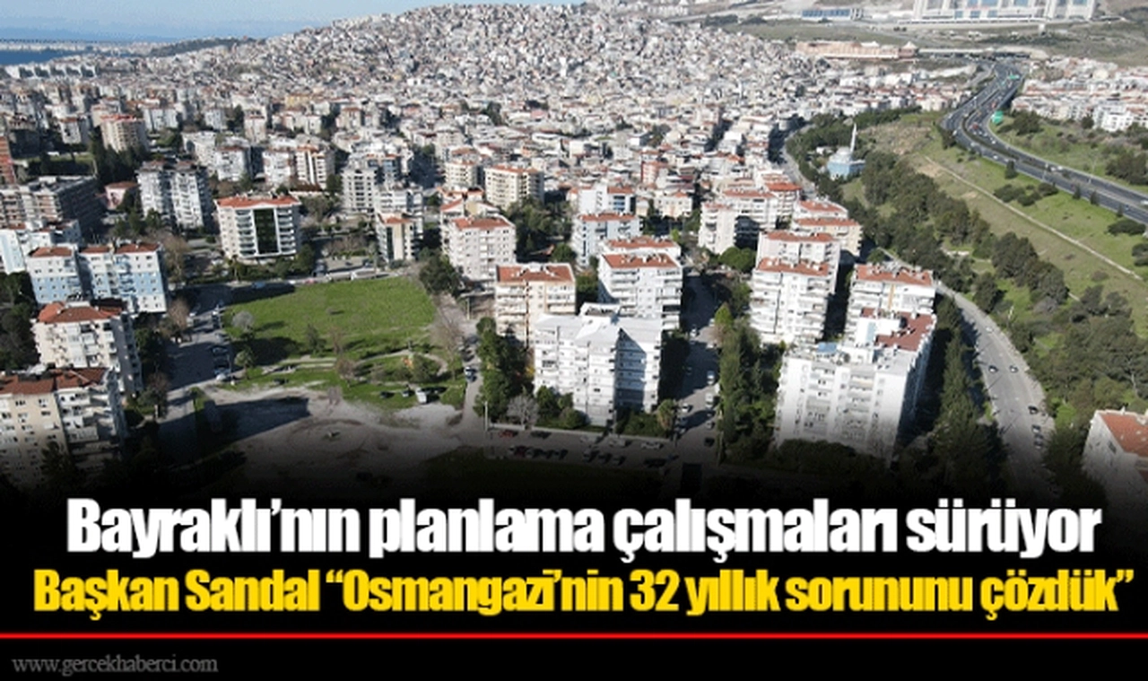 Başkan Sandal “Osmangazi’nin 32 yıllık sorununu çözdük”