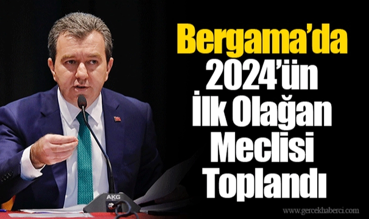 Bergama’da 2024’ün İlk Olağan Meclisi Toplandı