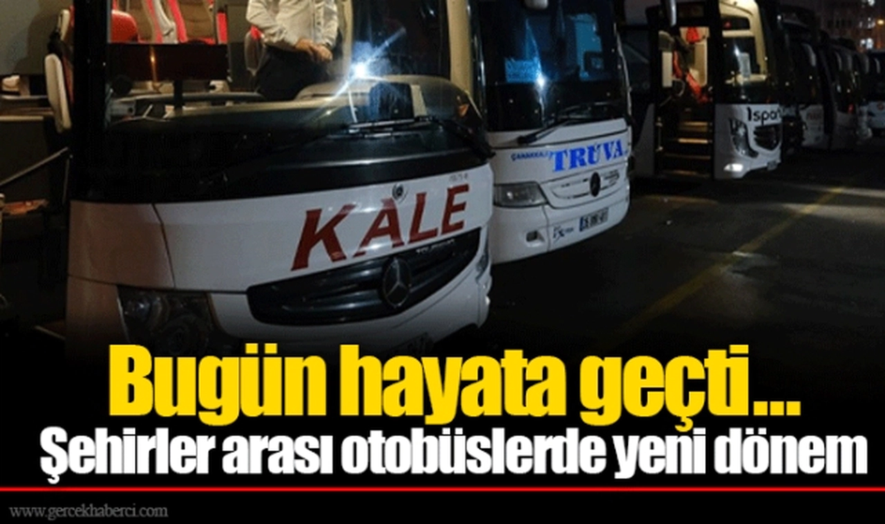 Bugün hayata geçti... Şehirler arası otobüslerde yeni dönem
