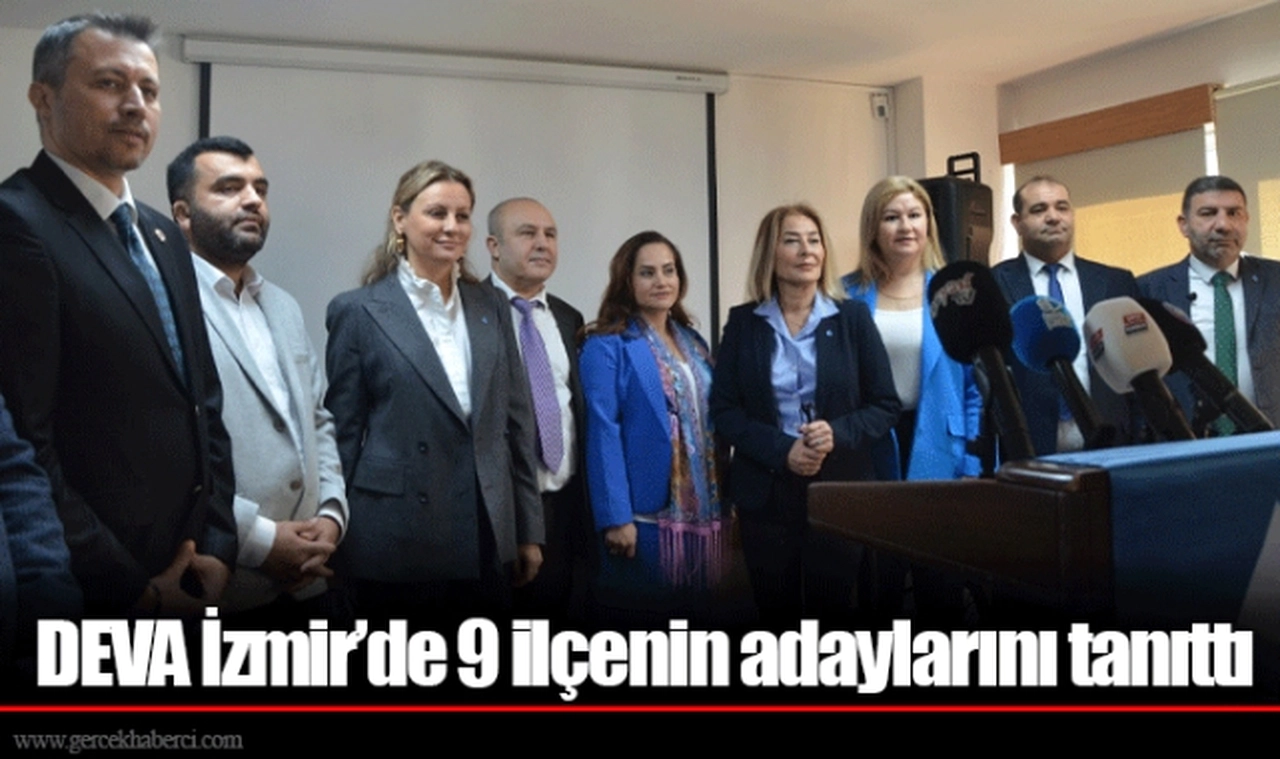 DEVA İzmir’de 9 ilçenin adaylarını tanıttı 