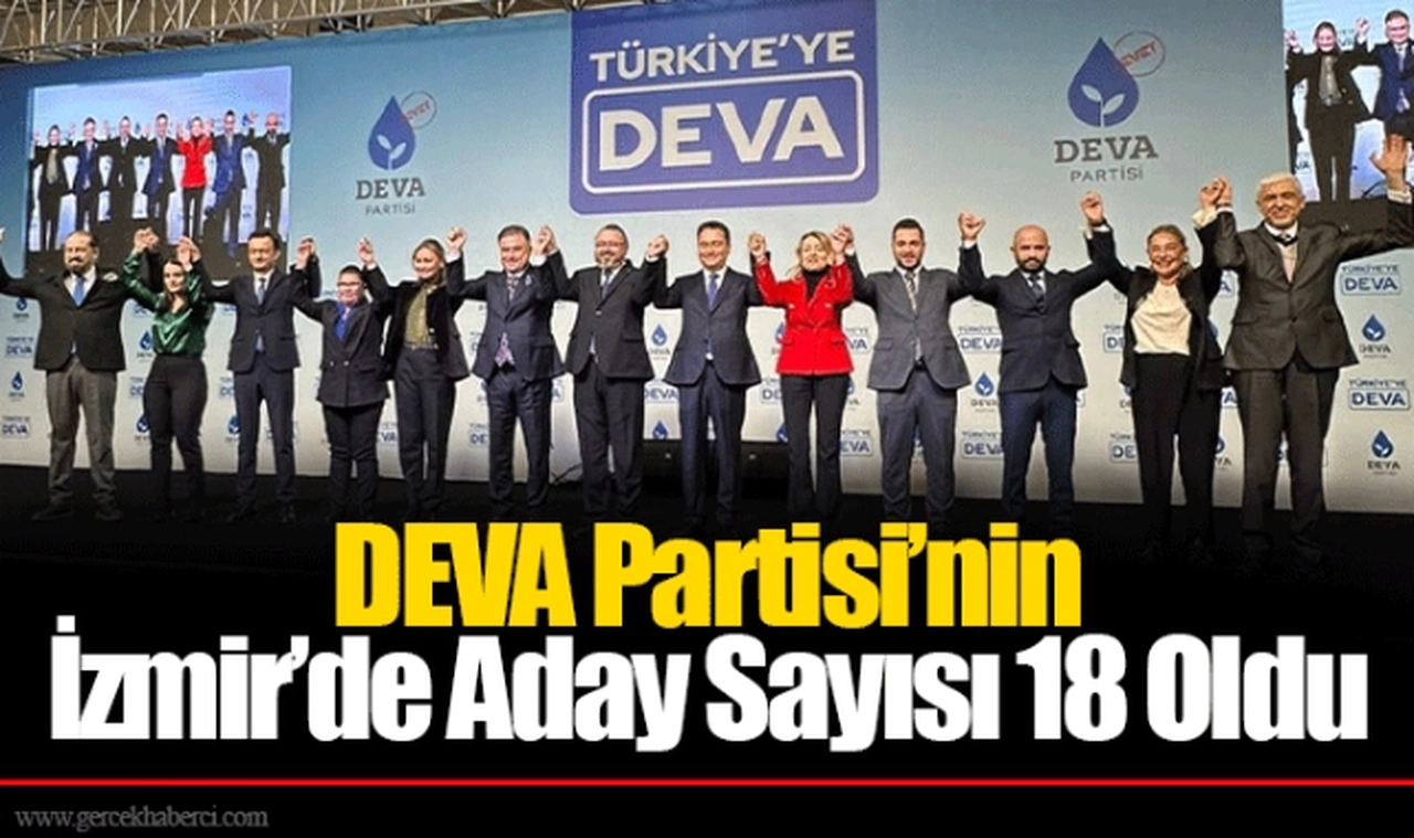 DEVA Partisi’nin İzmir’de Aday Sayısı 18 Oldu