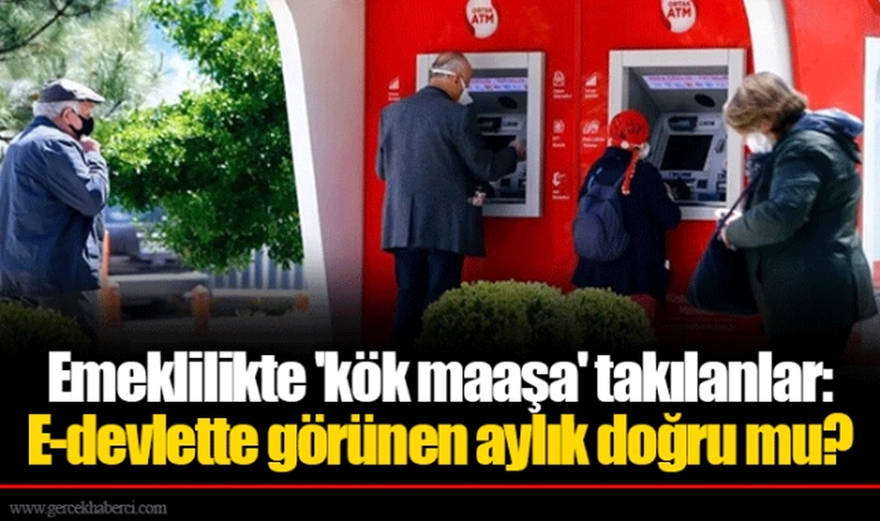 Emeklilikte 'kök maaşa' takılanlar: E-devlette görünen aylık doğru mu?