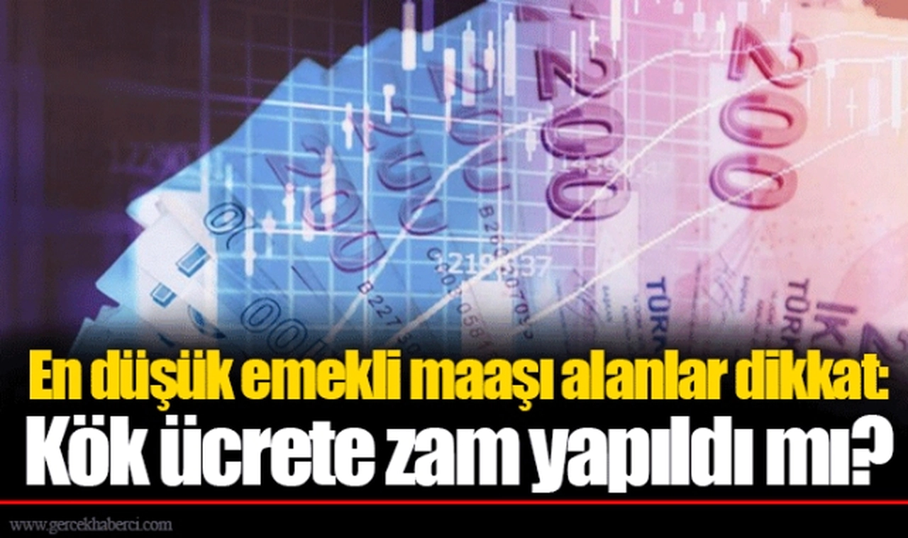 En düşük emekli maaşı alanlar dikkat: Kök ücrete zam yapıldı mı?