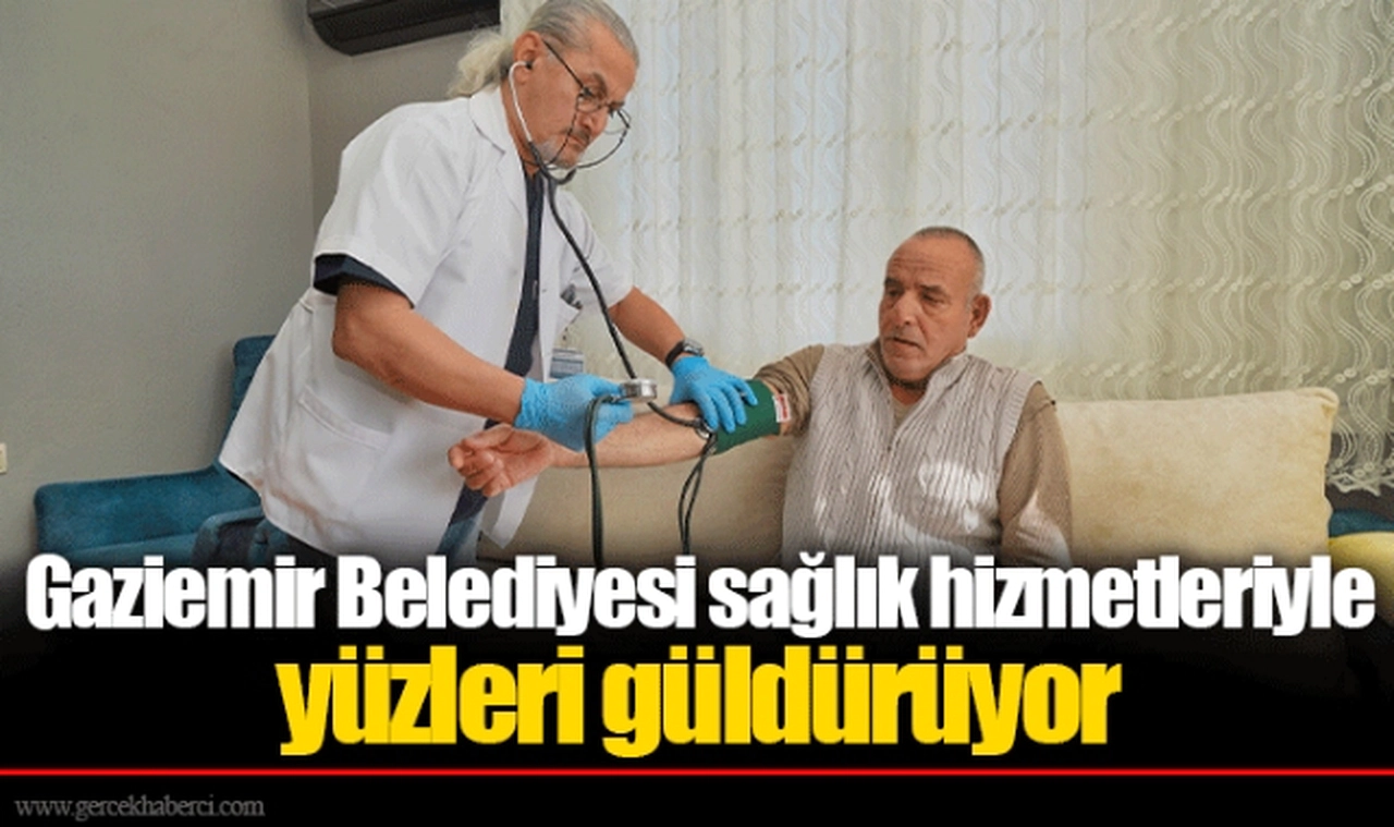 Gaziemir Belediyesi sağlık hizmetleriyle yüzleri güldürüyor