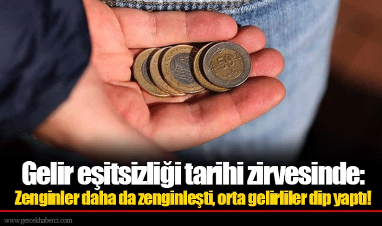 Gelir eşitsizliği tarihi zirvesinde: Zenginler daha da zenginleşti, orta gelirliler dip yaptı!