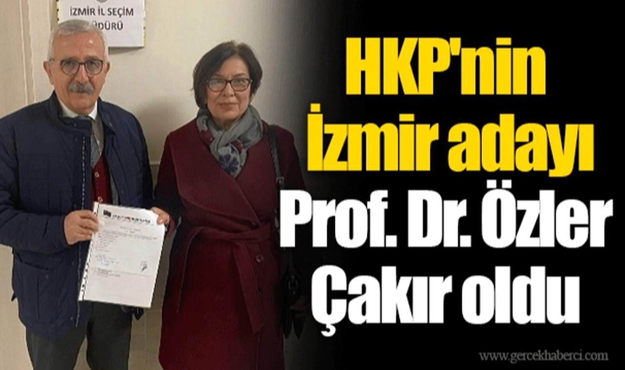 HKP'nin İzmir adayı Prof. Dr. Özler Çakır oldu