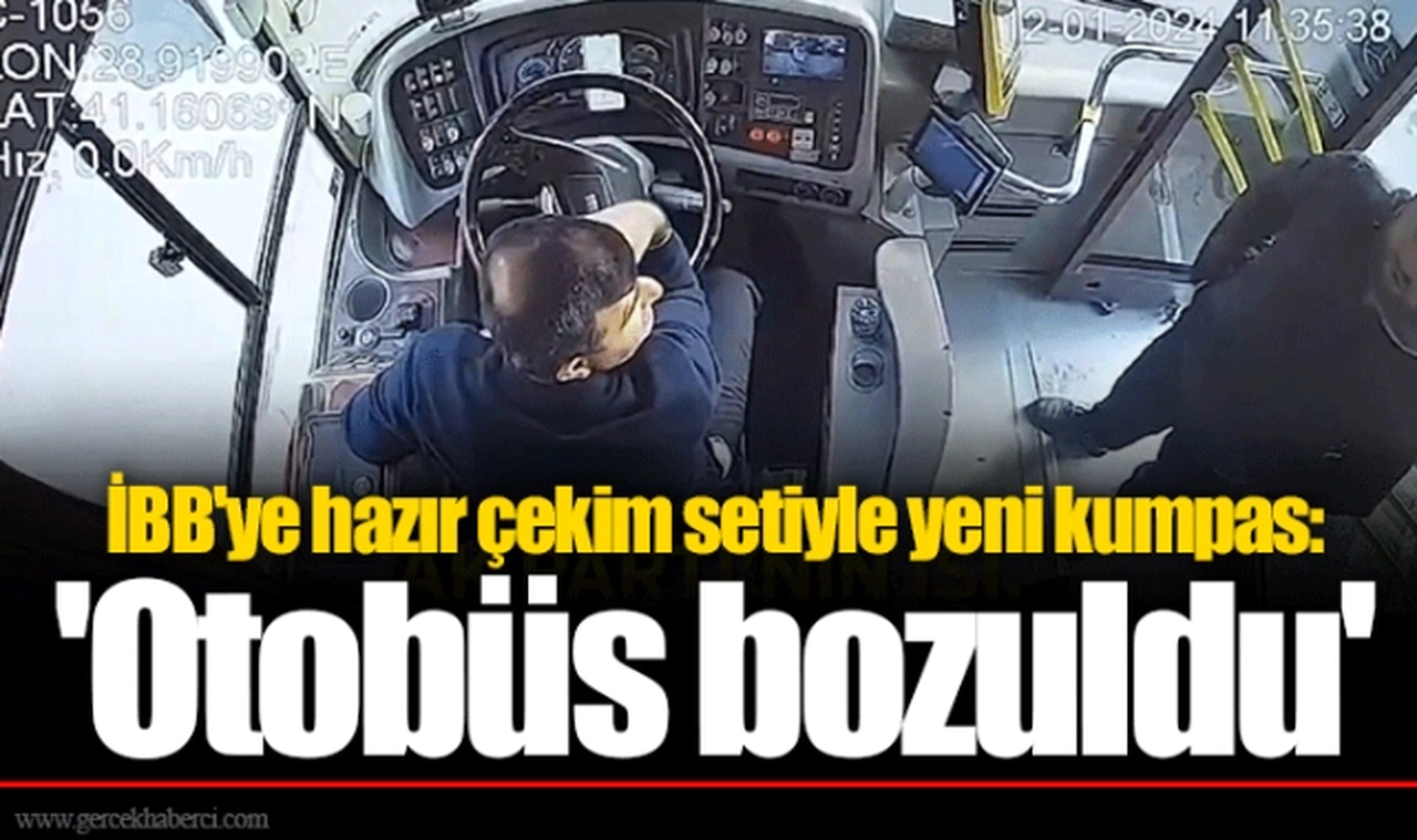 İBB'ye hazır çekim setiyle yeni kumpas: 'Otobüs bozuldu'