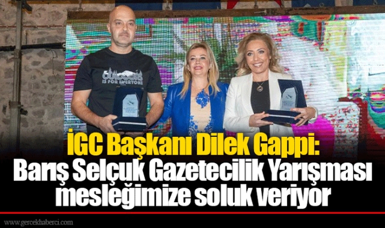 İGC Başkanı Dilek Gappi: Barış Selçuk Gazetecilik Yarışması mesleğimize soluk veriyor 