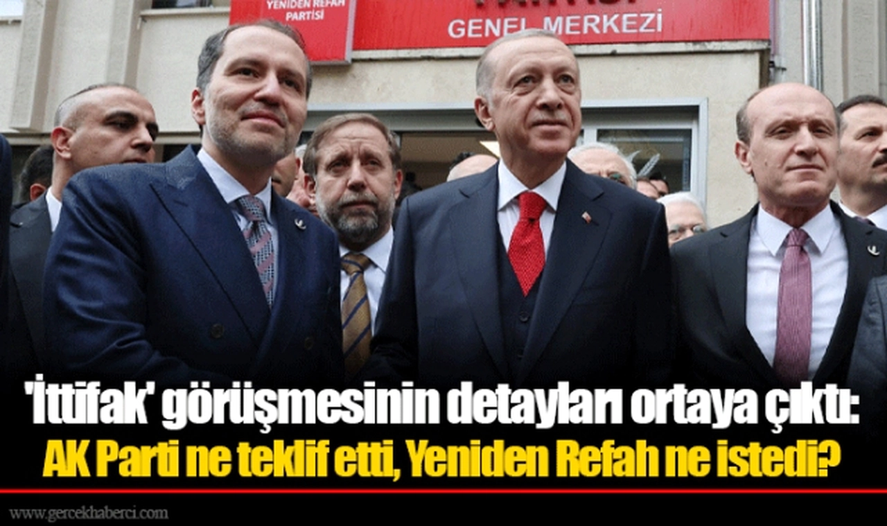 'İttifak' görüşmesinin detayları ortaya çıktı: AK Parti ne teklif etti, Yeniden Refah ne istedi?
