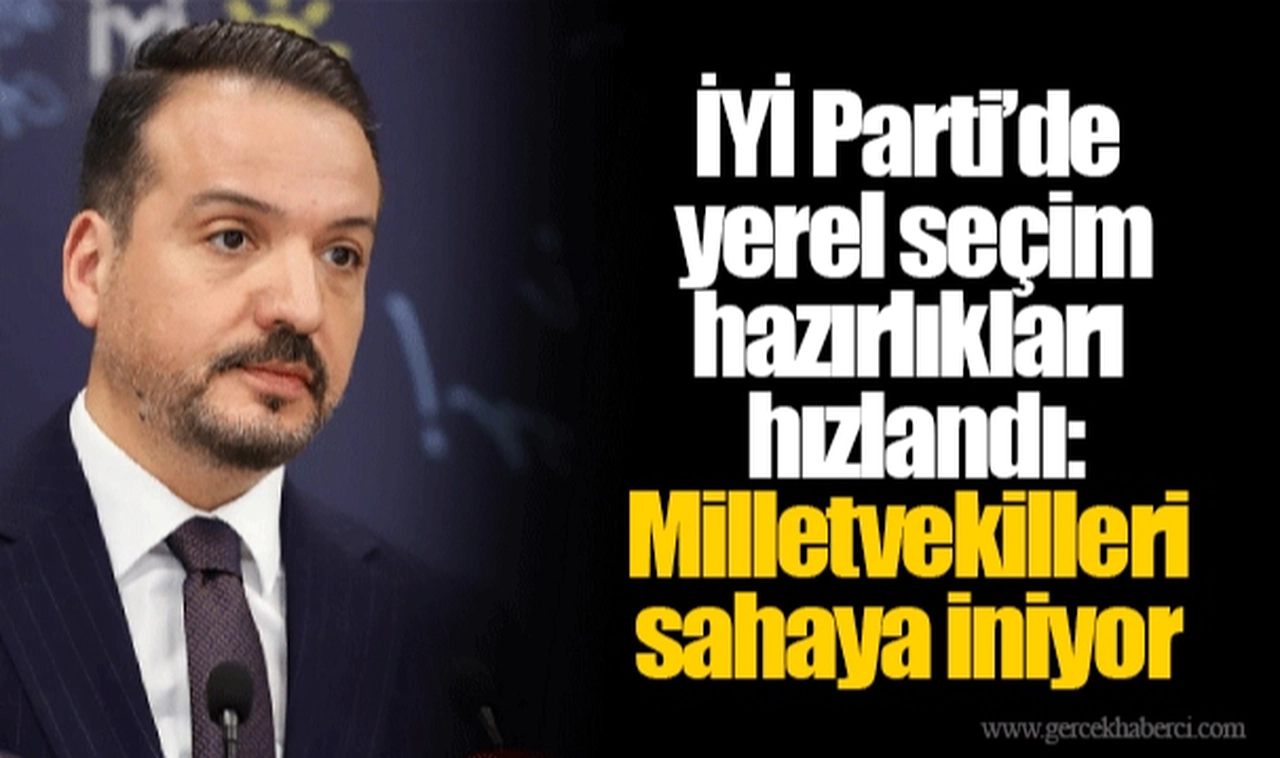 İYİ Parti’de yerel seçim hazırlıkları hızlandı: Milletvekilleri sahaya iniyor