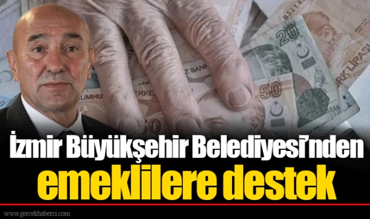 İzmir Büyükşehir Belediyesi’nden emeklilere destek