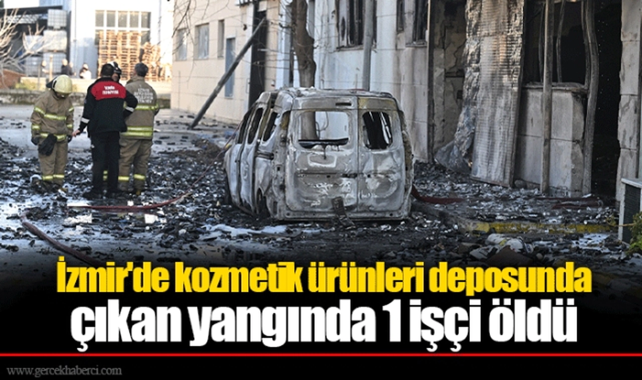 İzmir'de kozmetik ürünleri deposunda çıkan yangında 1 işçi öldü