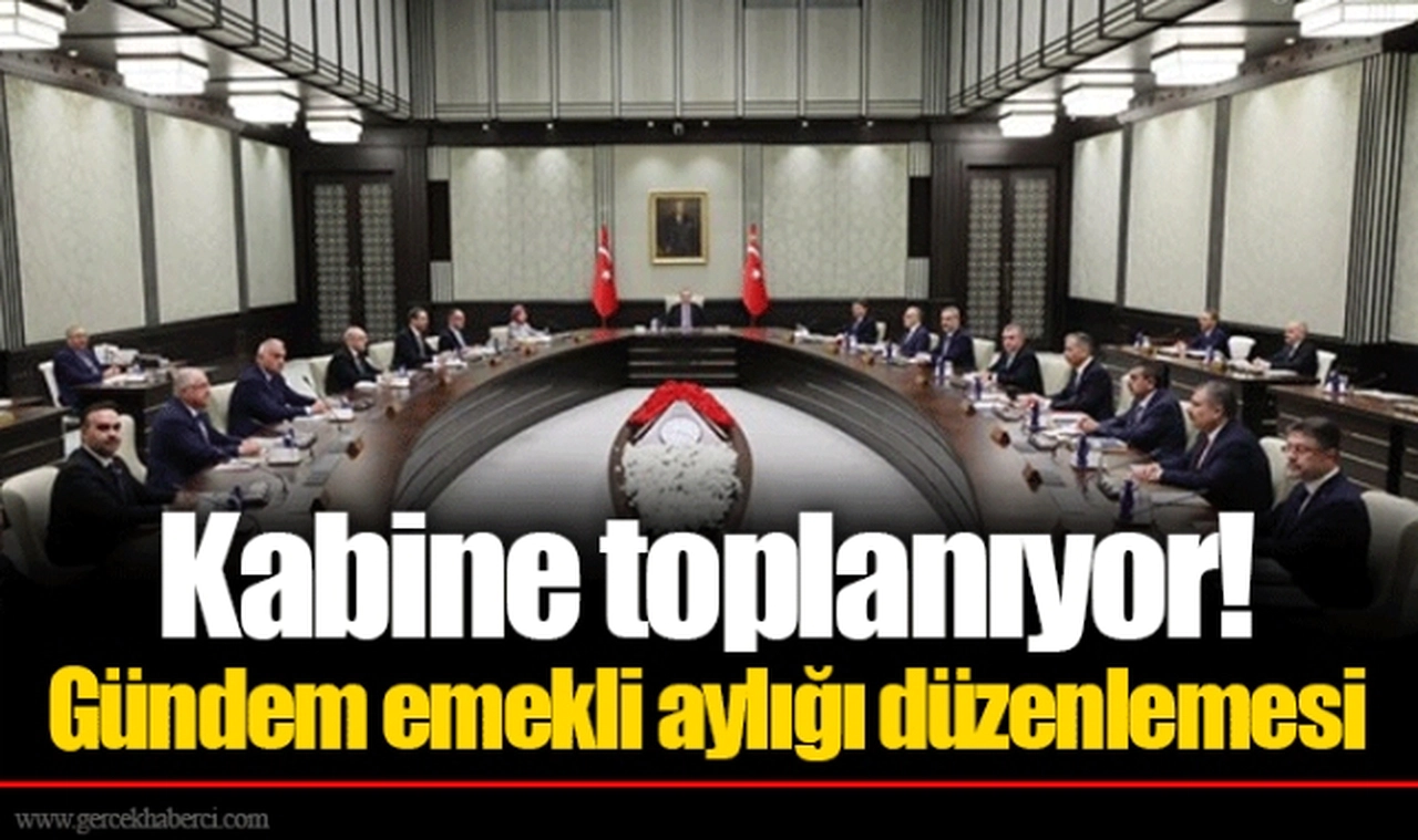 Kabine toplanıyor! Gündem emekli aylığı düzenlemesi