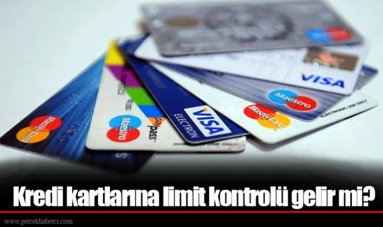 Kredi kartlarına limit kontrolü gelir mi?