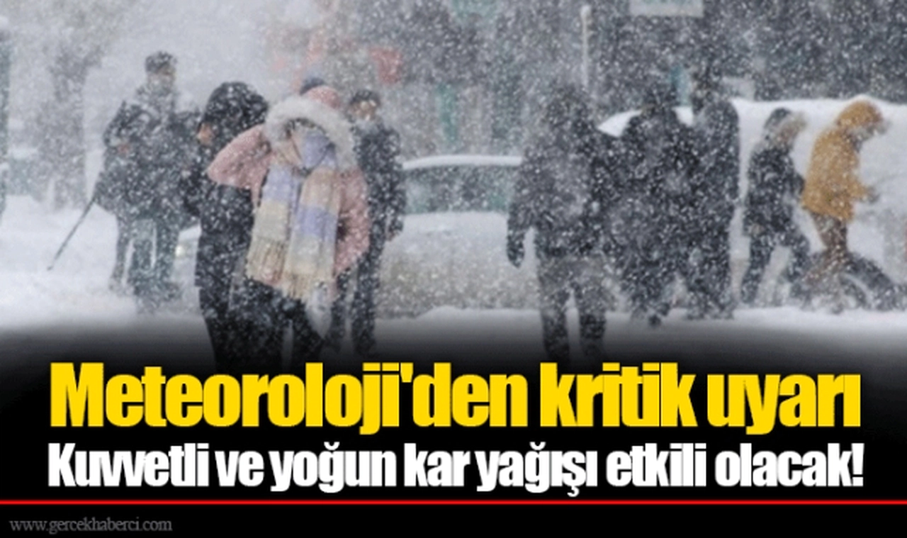 Meteoroloji'den kritik uyarı  Kuvvetli ve yoğun kar yağışı etkili olacak!