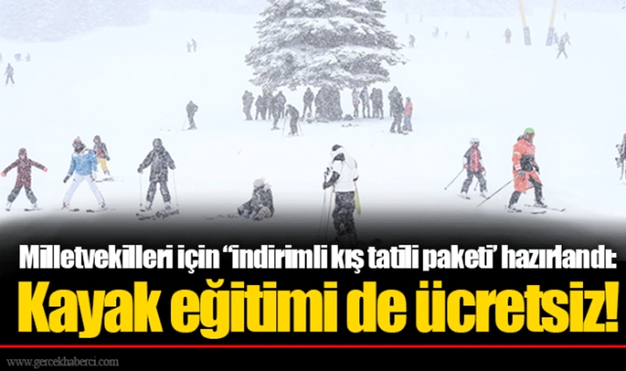 Milletvekilleri için “indirimli kış tatili paketi’ hazırlandı: Kayak eğitimi de ücretsiz!