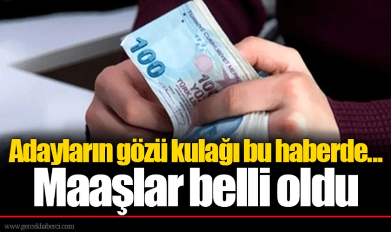 Adayların gözü kulağı bu haberde... Maaşlar belli oldu